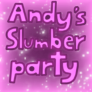 Andy's Slumberparty