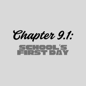 Chapter 9.1: School's First Day