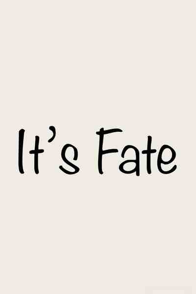 It&rsquo;s Fate 