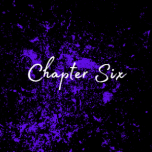 Chapter Six: Now