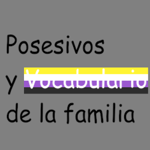 Posesivos y Vocabulario de la familia