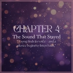 CHAPTER 4: The Sound That Stayed