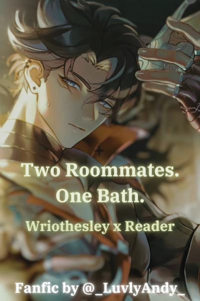 Two Roomates, One Bath. | Wriothesley x Reader *ೃ༄