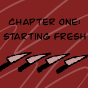 Chapter 1: Starting Fresh (pt 4)