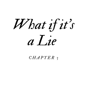 What If It&rsquo;s a Lie