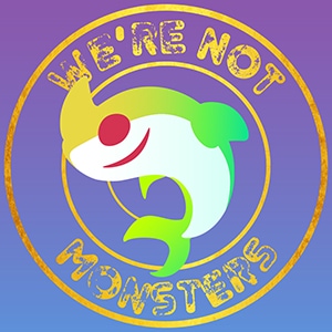 We're Not Monsters