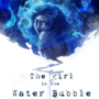 The Girl in the Water Bubble