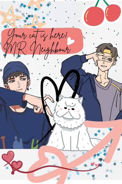 Your cat is here! Mr. Neighbour