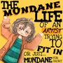 The MUNDANE life