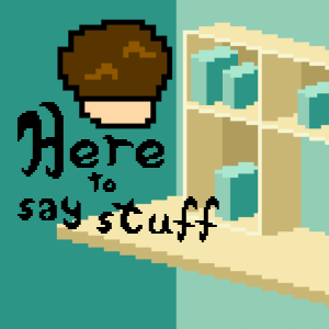 Here to Say Stuff