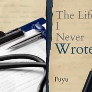 The Life I Never Wrote