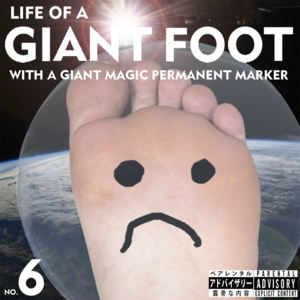 Life of a Giant Foot No. 6