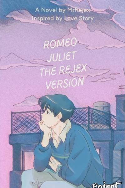 Romeo and Juliet The Rejex Version