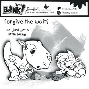 Apologies for the Wait!