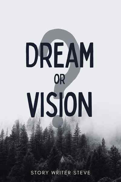 Dream or Vision?