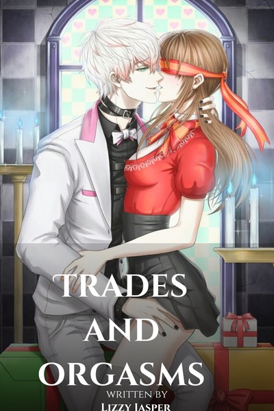 Trades And Orgasms