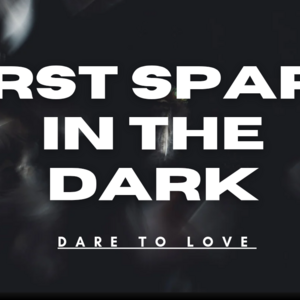  First Spark in the Dark 