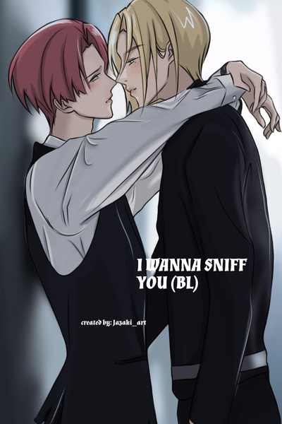 I Wanna Sniff you (BL) 