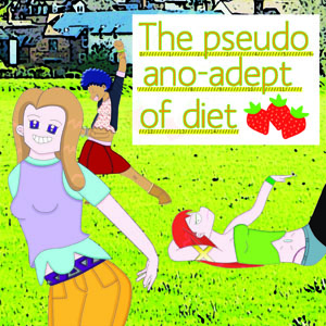 The pseudo ano-adept of diet