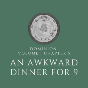 Volume 1 Chapter 5 - An Awkward Dinner for 9 (Part 2)