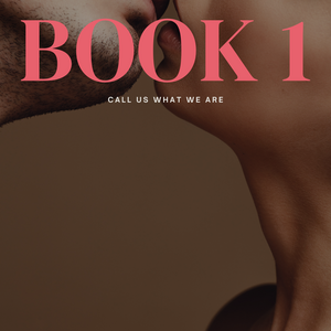 Book 1: Call Us What We Are