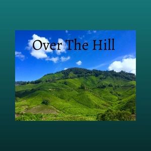 Over The Hill - Chapter 6 (Final)
