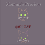 Mommy's Precious/@#?! Cat