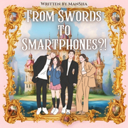 From Swords to Smartphones?! (Novel)