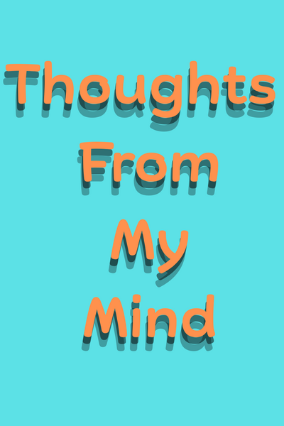 Thoughts From My Mind