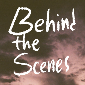 Behind The Scenes