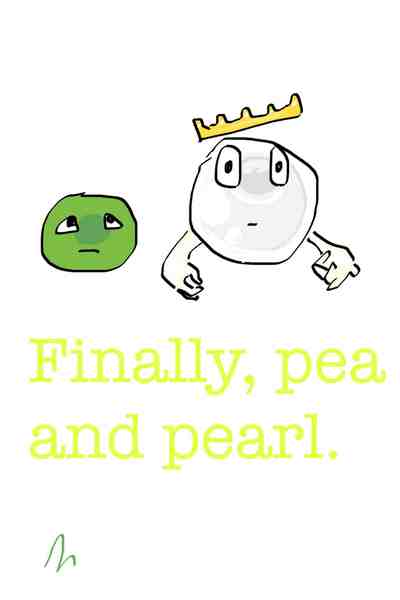 Finally, Pea and Pearl. 