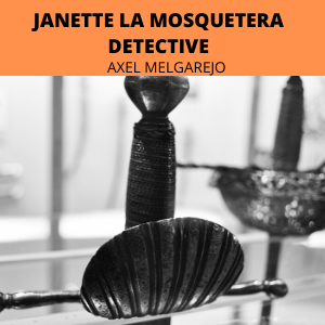 JANETTE LA MOSQUETERA DETECTIVE