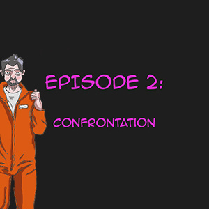 Episode 2: Confrontation