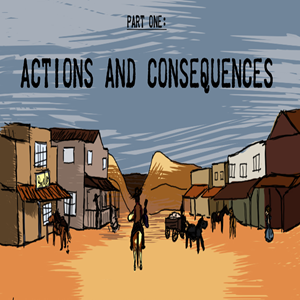 Part One: Actions and Consequences