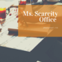 Ms. Scarcity Office 