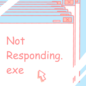 Chapter 7.5: Not Responding.exe