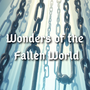 Wonders of the Fallen World