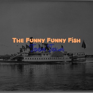The Funny Funny Fish: Toon Town Part II 