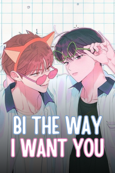 Bi the Way, I Want You