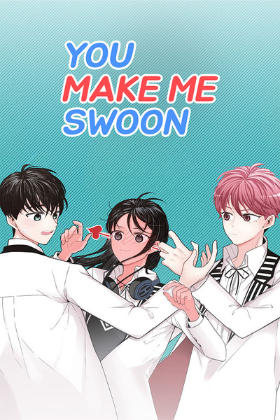  You Make Me Swoon