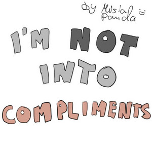 #5 - I'm not into compliments