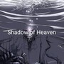 Shadows of Heaven