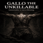 Gallo The Unkillable
