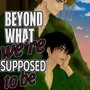 Beyond what we're supposed to be