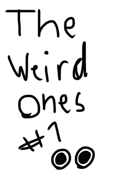 the weird ones 