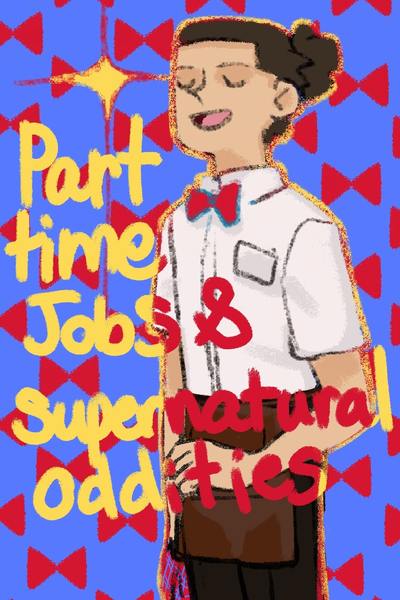 Part-Time Jobs & Supernatural Oddities
