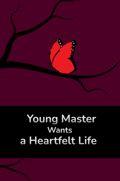 The Young Master Wants a Heartfelt Life