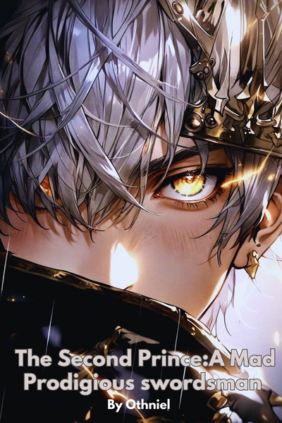 The Second Prince: A Mad Prodigious Swordsman 