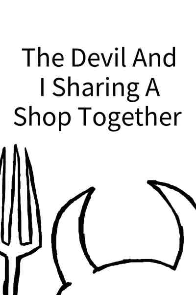 The Devil and I Sharing A Shop Together