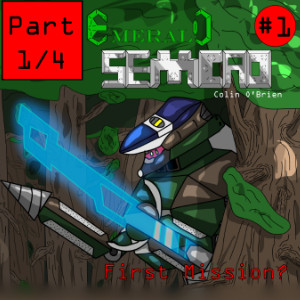 Emerald Semcad Chapter 1: Part 1: First Mission?